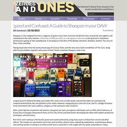 'gazed and Confused: A Guide to Shoegaze in your DAW - Zeros and Ones