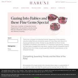 Gazing Into Rubies and What Makes these Fine Gems Special