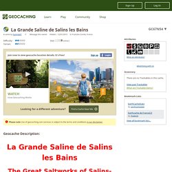 GC67N54 La Grande Saline de Salins les Bains (Earthcache) in Franche-Comté, France created by Sunrise21