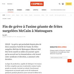 Fin de grève à l'usine géante de frites surgelées McCain à Matougues