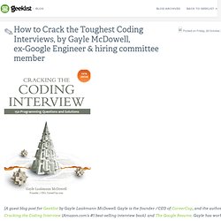 How to Crack the Toughest Coding Interviews, by Gayle McDowell, ex-Google Engineer & hiring committee member