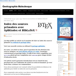 Index des sources primaires avec Splitindex et BibLaTeX - Geekographie Maïeulesque