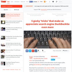 5 Geeky 'Tricks' That Make Me Like DuckDuckGo Even More