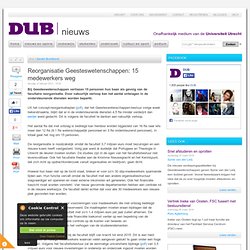 DUB: Reorganisatie Geesteswetenschappen: 15 medewerkers weg