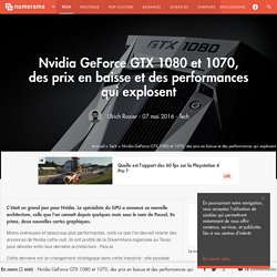 Nvidia GeForce GTX 1080 et 1070, des prix en baisse et des performances qui explosent - Tech