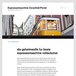 die geheimwaffe fur beste espressomaschine vollautomat