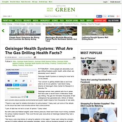 Geisinger Health Systems: What Are The Gas Drilling Health Facts?