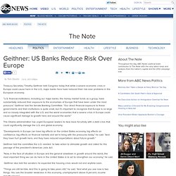 Geithner: US Banks Reduce Risk Over Europe