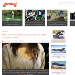 Meet Geminoid-F, Professor Ishiguro's latest uncanny android