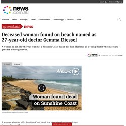 Gemma Diessel: 27-year-old doctor found dead on Dicky Beach, Sunshine Coast