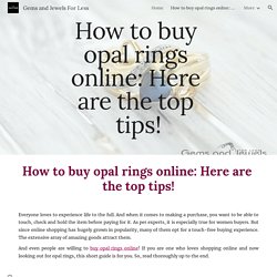 Gems and Jewels For Less - How to buy opal rings online: Here are the top tips!