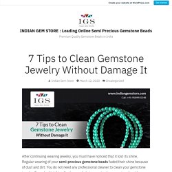 7 Tips to Clean Gemstone Jewelry Without Damage It