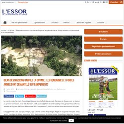 Bilan des missions Harpies en Guyane : les gendarmes et forces armées ont démantelé 878 campements - L'Essor
