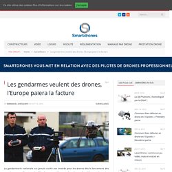 Les gendarmes veulent des drones, l’Europe paiera la facture