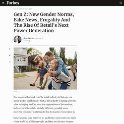 Gen Z: New Gender Norms, Fake News, Frugality And The Rise Of Retail's Next Power Generation