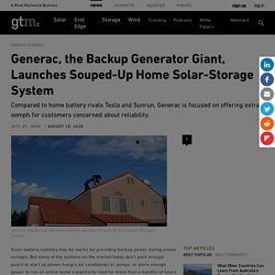 Generac, the Backup Generator Giant, Launches Souped-Up Home Solar-Storage System