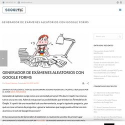 Generador de exámenes aleatorios con Google Forms - Scooltic