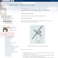 Tipos de Energía: Energía eólica: Tipos de generadores eólicos y sus aplicaciones