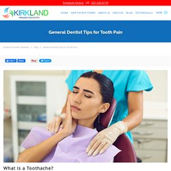 General Dentist Tips for Tooth Pain: Kirkland Premier Dentistry: General Dentistry