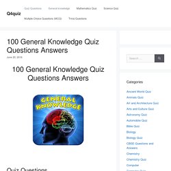 100 General Knowledge Quiz Questions Answers - q4quiz