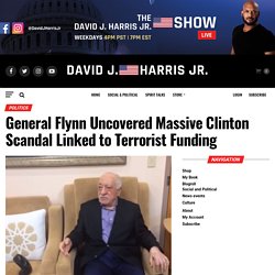 General Flynn Uncovered Massive Clinton Scandal Linked to Terrorist Funding