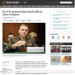 Ex-U.S. general urges frank talk on cyber weapons