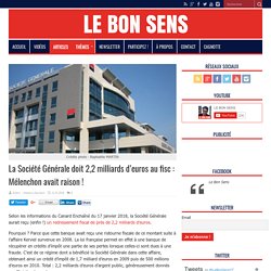 La Société Générale doit 2,2 milliards d'euros au fisc : Mélenchon avait raison !