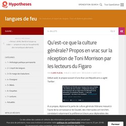 Qu’est-ce que la culture générale? Propos en vrac sur la réception de Toni Morrison par les lecteurs du Figaro – langues de feu