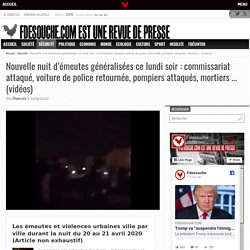 Nouvelle nuit d’émeutes généralisées ce lundi soir : commissariat attaqué, voiture de police retournée, pompiers attaqués, mortiers … (vidéos) – Fdesouche