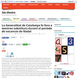 La Generalitat de Catalunya fot fora als mestres substituts durant el període de vacances de Nadal (almenys a mi)