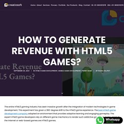 How to generate revenue with HTML5 games? - Creatiosoft Solutions