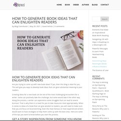 How to Generate Book Ideas that can Enlighten Readers - Raymond Quattlebaum