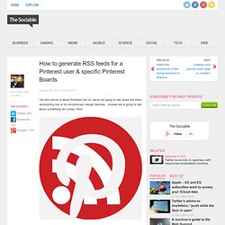 How to generate RSS feeds for a Pinterest user & specific Pinterest Boards - The Sociable - Aurora