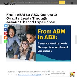 From ABM to ABX. Generate Quality Leads Through Account-based Experience
