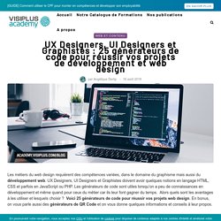 UX Designers, UI Designers et Graphistes : 25 générateurs de code pour réussir vos projets de développement et web design - VISIPLUS academy