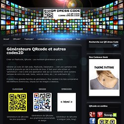 Générateurs QRcode et autres codes2D - QR code, flashcode, datamatrix, microsoft tag et tous les codes barres 2D