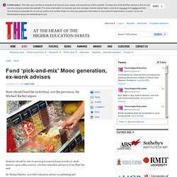 Fund ‘pick-and-mix’ Mooc generation, ex-wonk advises