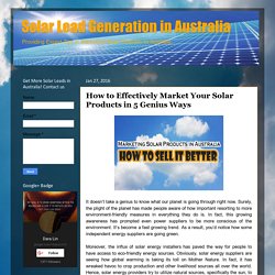 Solar Lead Generation in Australia: How to Effectively Market Your Solar Products in 5 Genius Ways