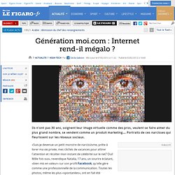 High-Tech : Génération moi.com : Internet rend-ilmégalo ?