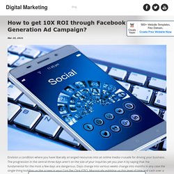 How to get 10X ROI through Facebook Lead Generation Ad Campaign? - jaraalexandra