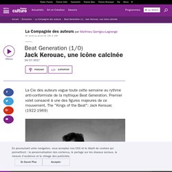 Beat Generation (1) : Jack Kerouac, une icône calcinée
