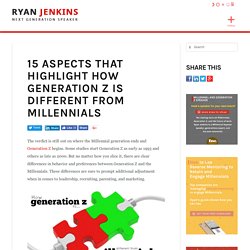 15 ASPECTS THAT HIGHLIGHT HOW GENERATION Z IS DIFFERENT FROM MILLENNIALS
