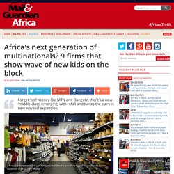 Africa's next generation of multinationals? 9 firms that show wave of new kids on the block