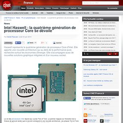 Intel Haswell : la quatrième génération de processeur Core se dévoile