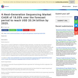 Next-Generation Sequencing Market CAGR of 18.05% over the forecast period to reach USD 20.34 billion by 2025.