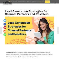 Lead Generation Strategies for Channel Partners and Resellers