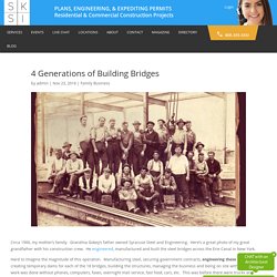 4 Generations of Building Bridges - SKSI PLANS, ENGINEERING, & EXPEDITING PERMITS