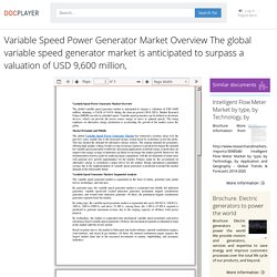 Variable Speed Power Generator Market Overview The global variable speed generator market is anticipated to surpass a valuation of USD 9,600 million, - PDF Free Download