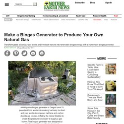 Make a Biogas Generator to Produce Your Own Natural Gas