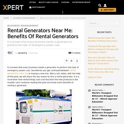 Rental Generators Near Me: Benefits Of Rental Generators - Xpert Magazine